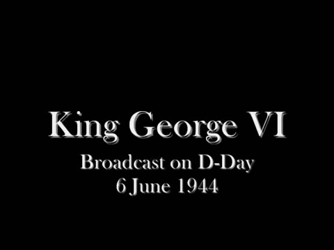 HM King George VI - The D-Day Speech - 6 June 1944