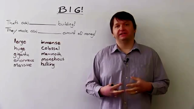 Improve your English vocabulary Better words than 'BIG'