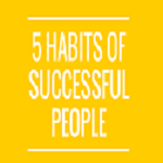 5 Habits of Very Successful People